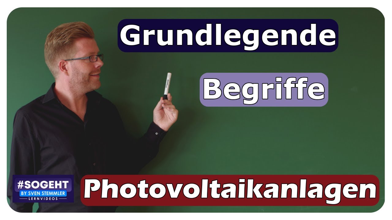 Grundlegende Begriffe - Photovoltaikanlagen - einfach und anschaulich erklärt