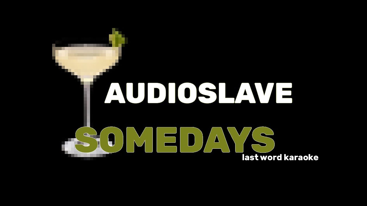 Audioslave - Somedays (Last Word Karaoke)