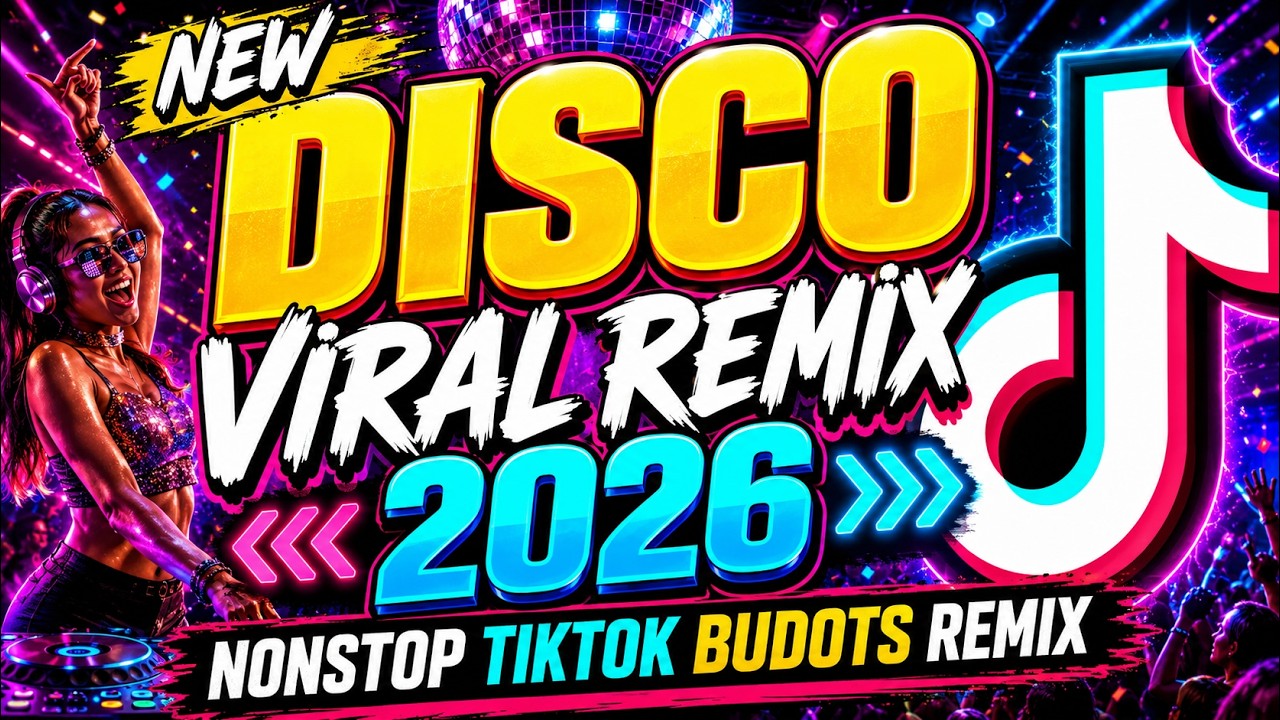 NEW VIRAL DISCO REMIX 2026 - VIRAL DISCO TIKTOK MASHUP NONSTOP
