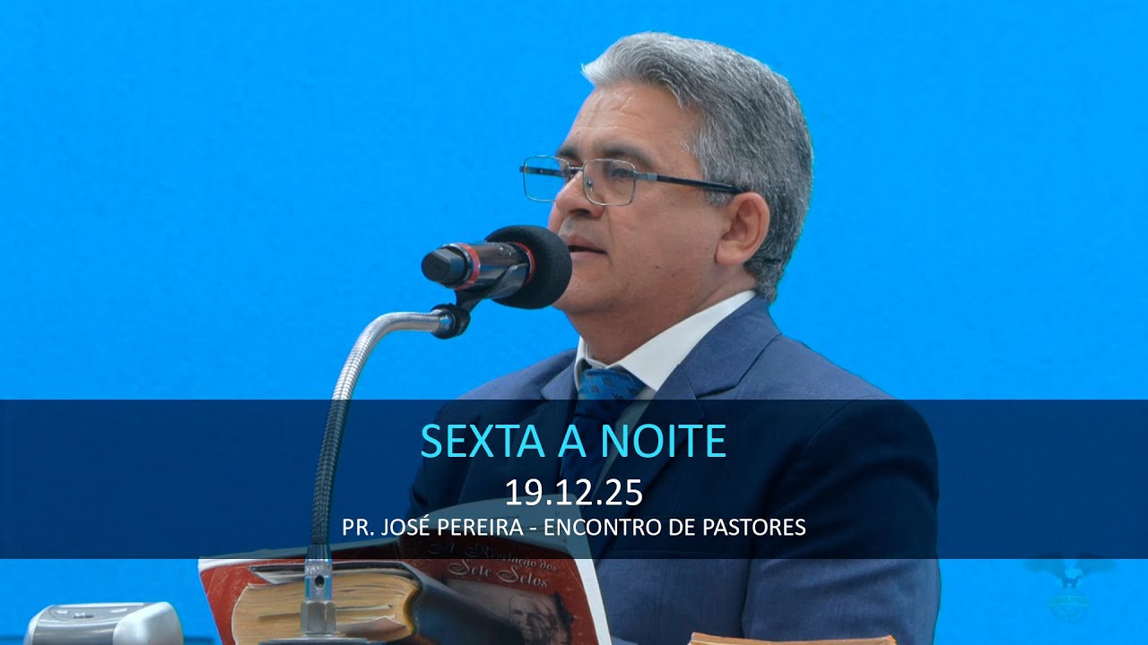 19.12.2025 - Sexta - Encontro de Pastores - Pr. José Pereira
