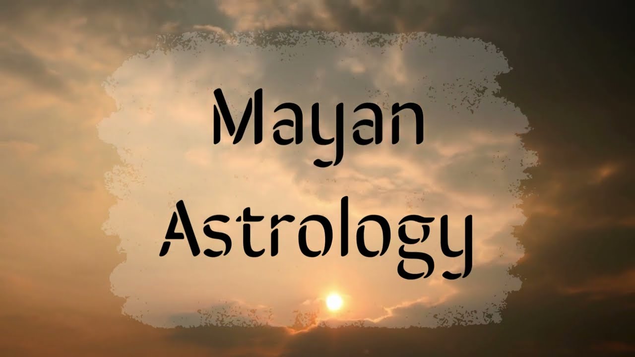 The Secrets of Mayan Astrology: Your Cosmic Blueprint | Exploring the Mysteries of the Ancient Maya