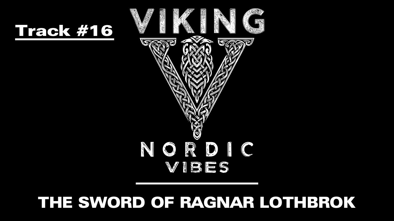 Viking Nordic Vibes Track 16 - The Sword of Ragnar Lothbrok