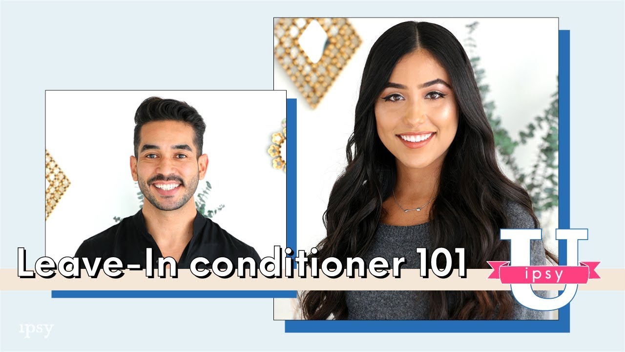 Leave-In Conditioner 101: What It Is, How To Use It, & Benefits | ipsy U