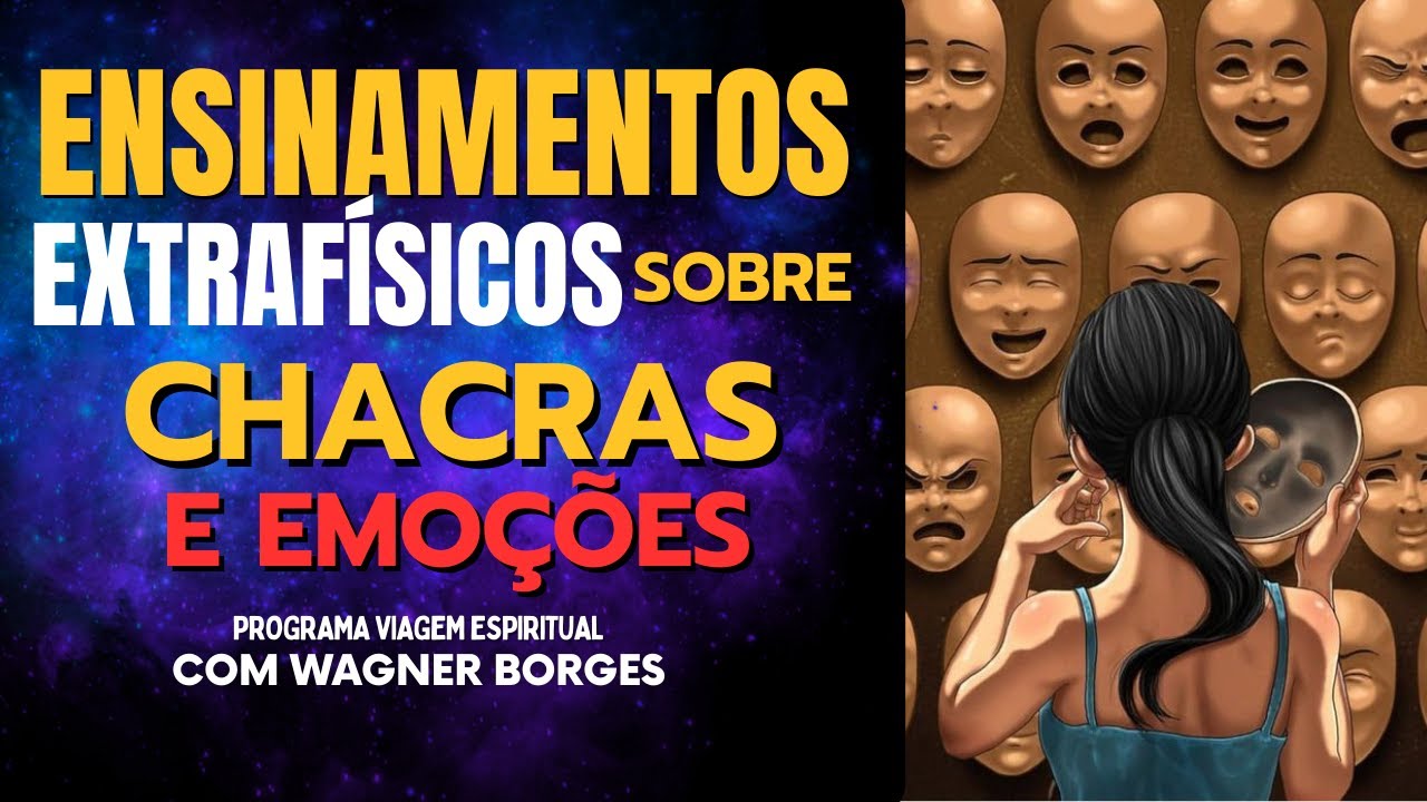 ENSINAMENTOS EXTRAFÍSICOS SOBRE CHACRAS E EMOÇÕES