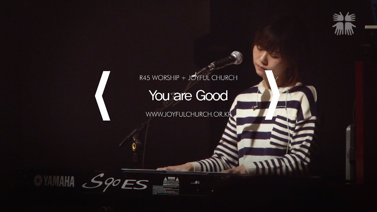 You are Good - R45 WORSHIP l JOYFUL CHURCH
