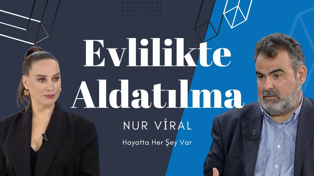 Evlilikte Aldatılma (Nur Viral- Hayatta Her Şey Var)