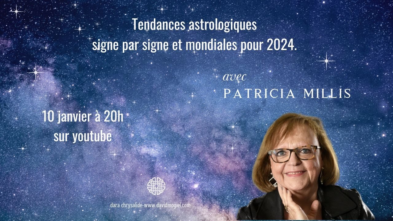 Astrologie : Que nous r&eacute;serve 2024 - Signe par signe et niveau mondial - avec Patricia Millis