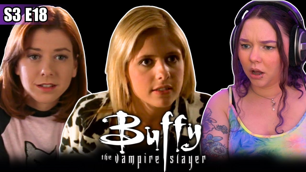 Реакция на 18 серию 3 сезона сериала «Баффи — истребительница вампиров»