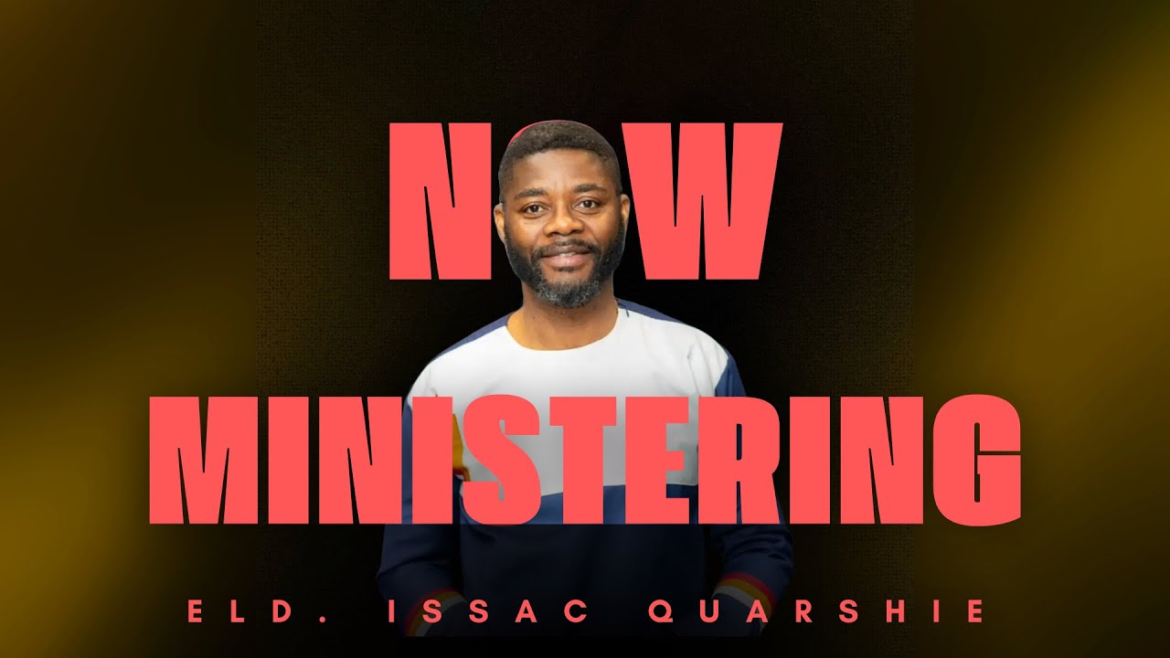Serving God with our Possessions - Eld. Isaac Quarshie