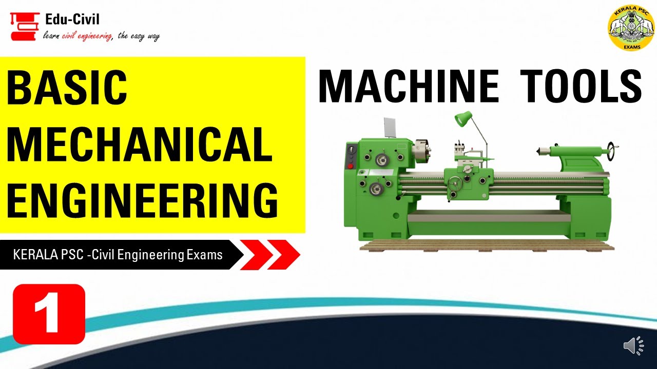 BASIC MECHANICAL ENGINEERING II MACHINE TOOLS II KERALA PSC II CIVIL ENGINEERING EXAMS II PART 1