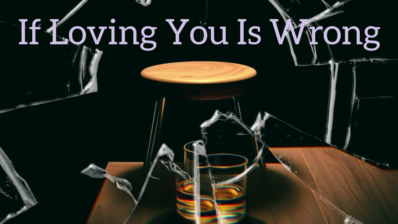 If Loving You Is Wrong