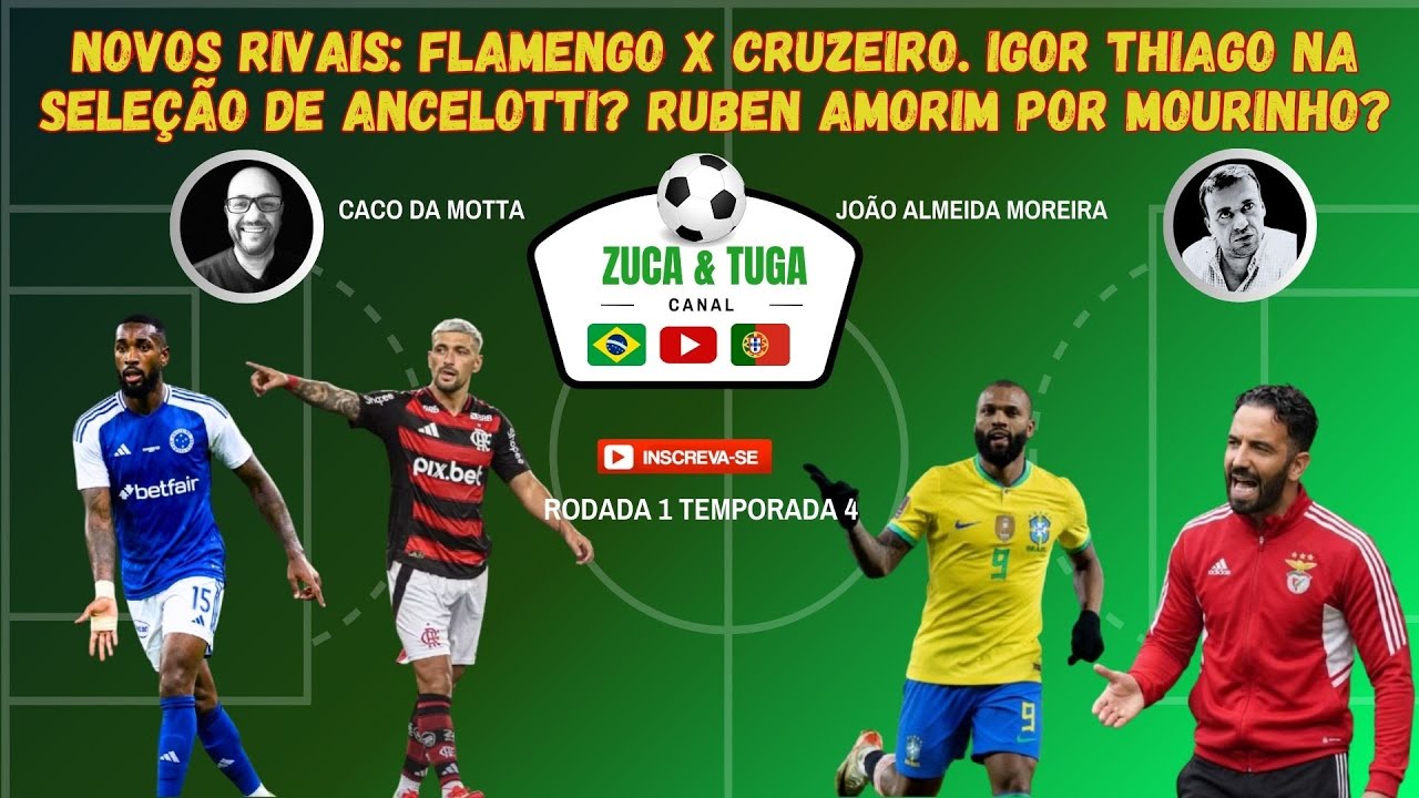 NOVOS RIVAIS: FLAMENGO X CRUZEIRO. IGOR THIAGO NA SELEÇÃO DE ANCELOTTI? RUBEN AMORIM POR MOURINHO?