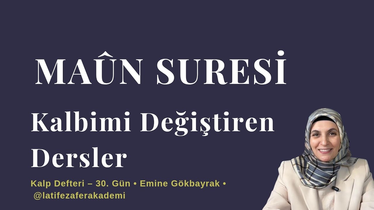 Maûn Suresinden Öğrendiklerim | Kalbimi Değiştiren Dersler