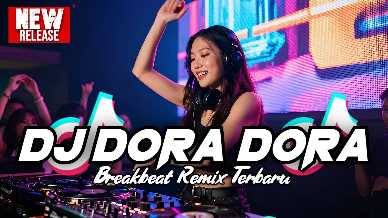 DJ DORA DORA BREAKBEAT REMIX TERBARU 2025 - DJ BREAKBEAT FULL BASS 2025