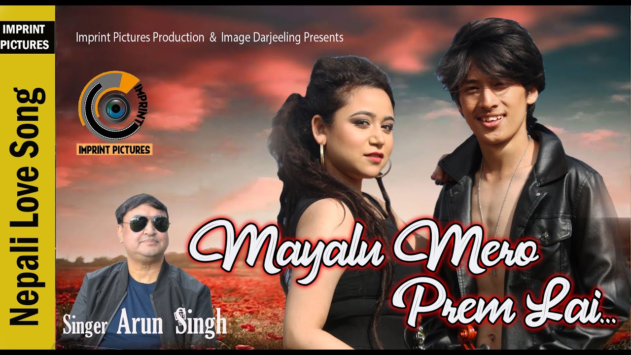 Mayalu Mero Prem Lai.Singer:  Arun  Singh   ( Nepali Love Song )  ft. Niraj Chettri & Awashna Basnet