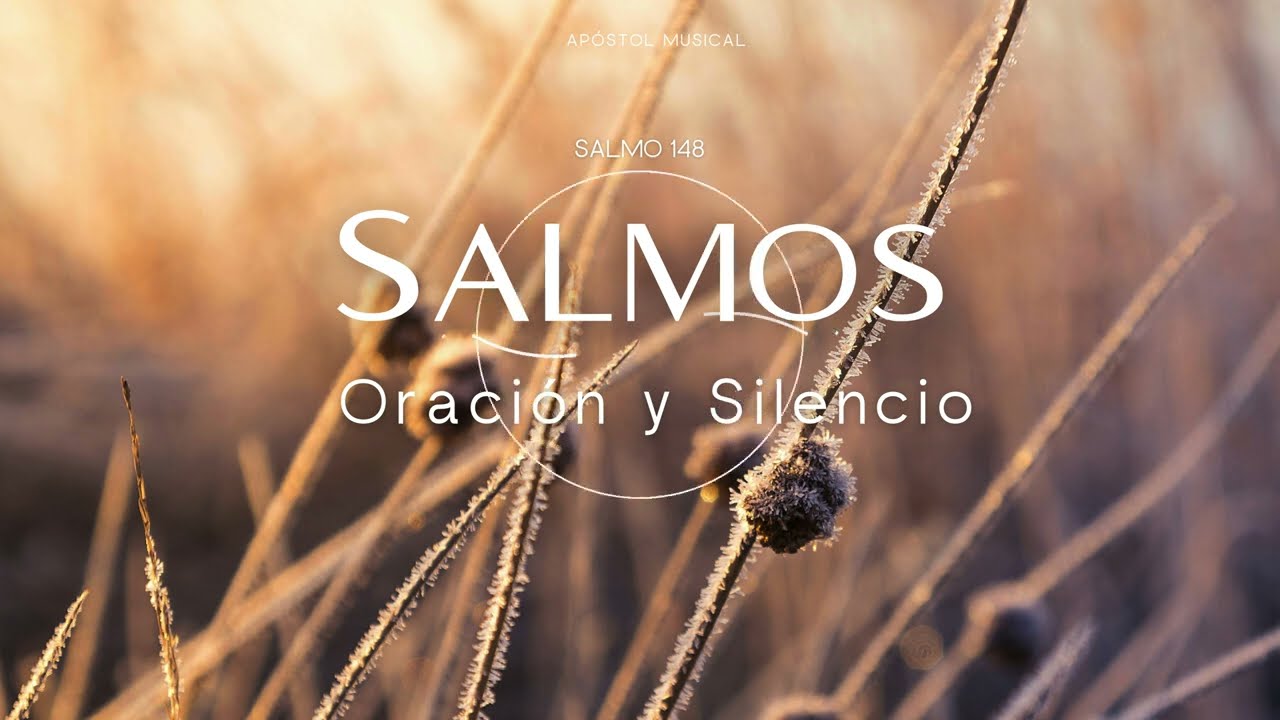 SALMO 148 - CANTADO para ORAR, y Traer Paz A TU VIDA. y VIVIR LA SANTIDAD, Cantemos con la BIBLIA.