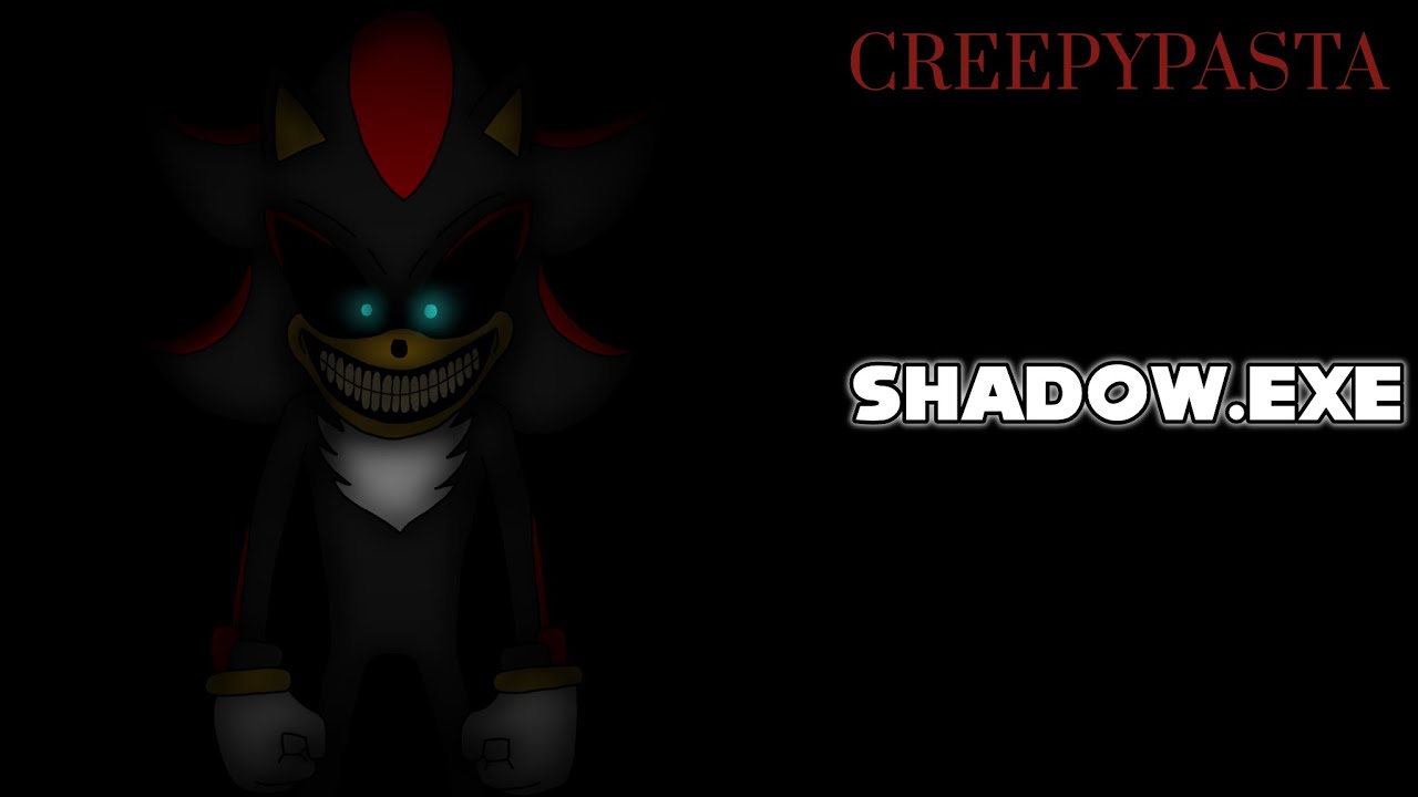 Shadow.exe | Creepypasta