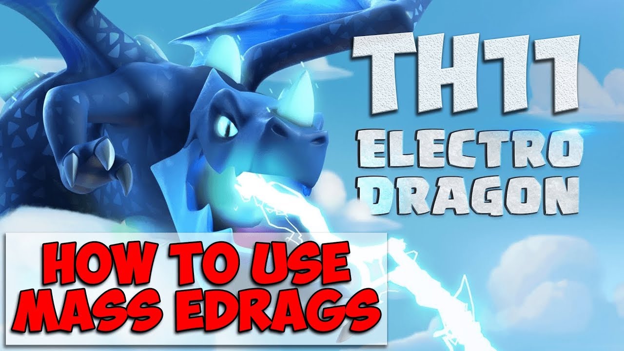 How to Use Mass Edrags at Town Hall 11 - TH11 Electro Dragon Attack Strategy