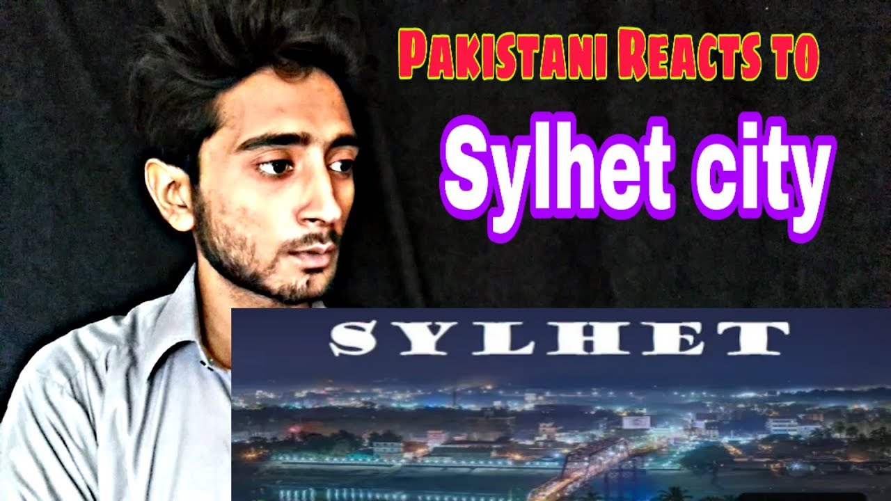 Sylhet City- Bangladesh | Pakistani Reaction | Review!! | by Hamza Views
