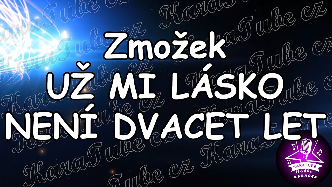 Zmožek - UŽ MI LÁSKO NENÍ DVACET LET (KARAOKE)