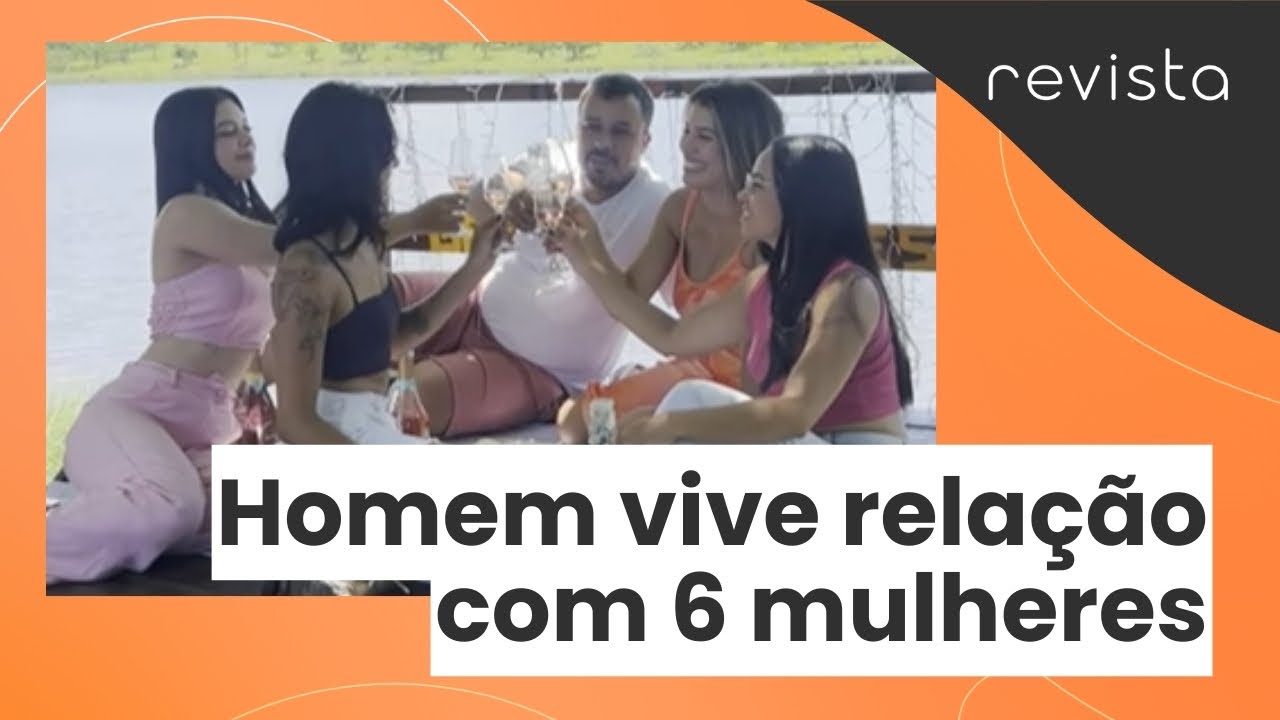 Relacionamento poliamoroso: homem convive bem numa relação com 6 mulheres; veja! | Revista