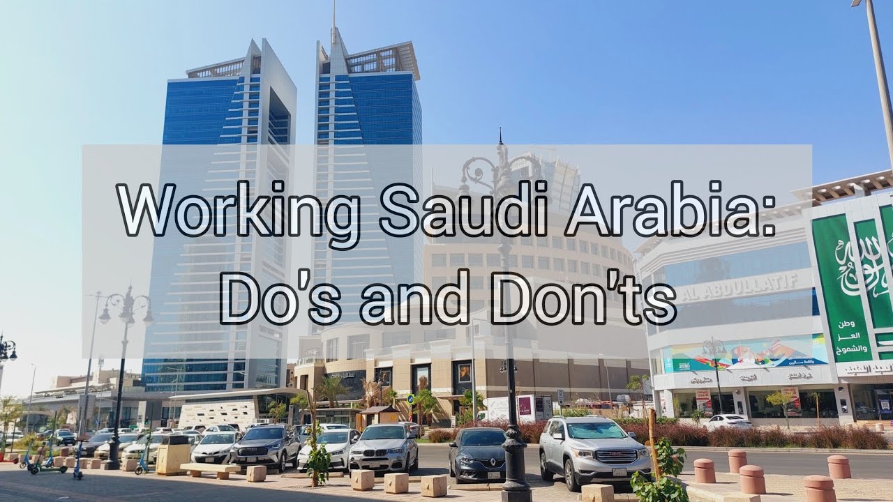 Working as an Expat in Saudi Arabia: Do's and don'ts