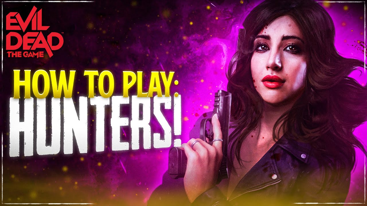 Be A Better Hunter! (Evil Dead: The Game) Tips