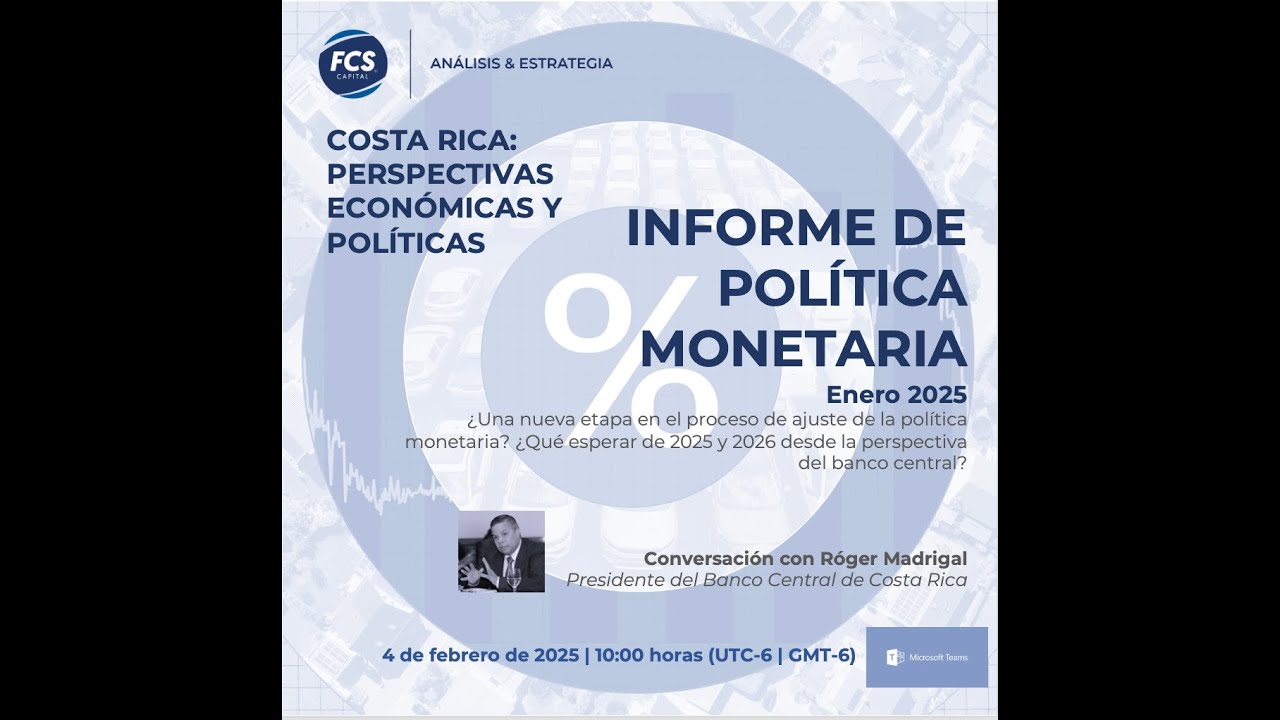 FCS | Análisis & Estrategia. Conversación con Presidente del BCCR. Febrero 2025
