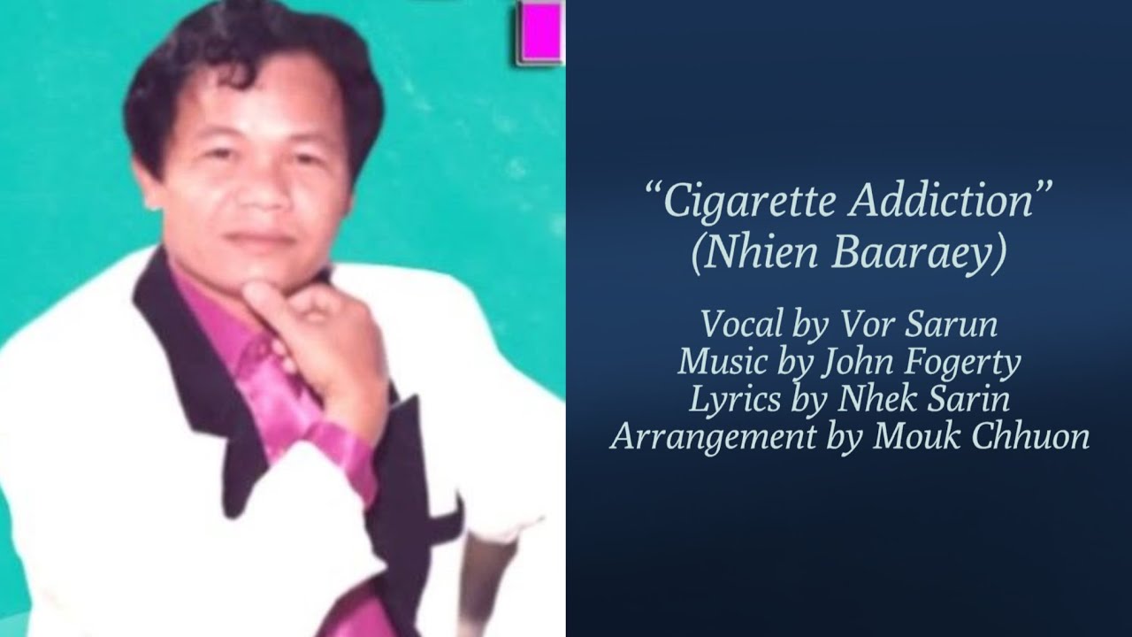 &ldquo;Cigarette Addiction&rdquo; Nhien Baaraey by Vor Sarun, ញៀនបារី , Khmer Song, chanson khm&egrave;re, Khmer Rock