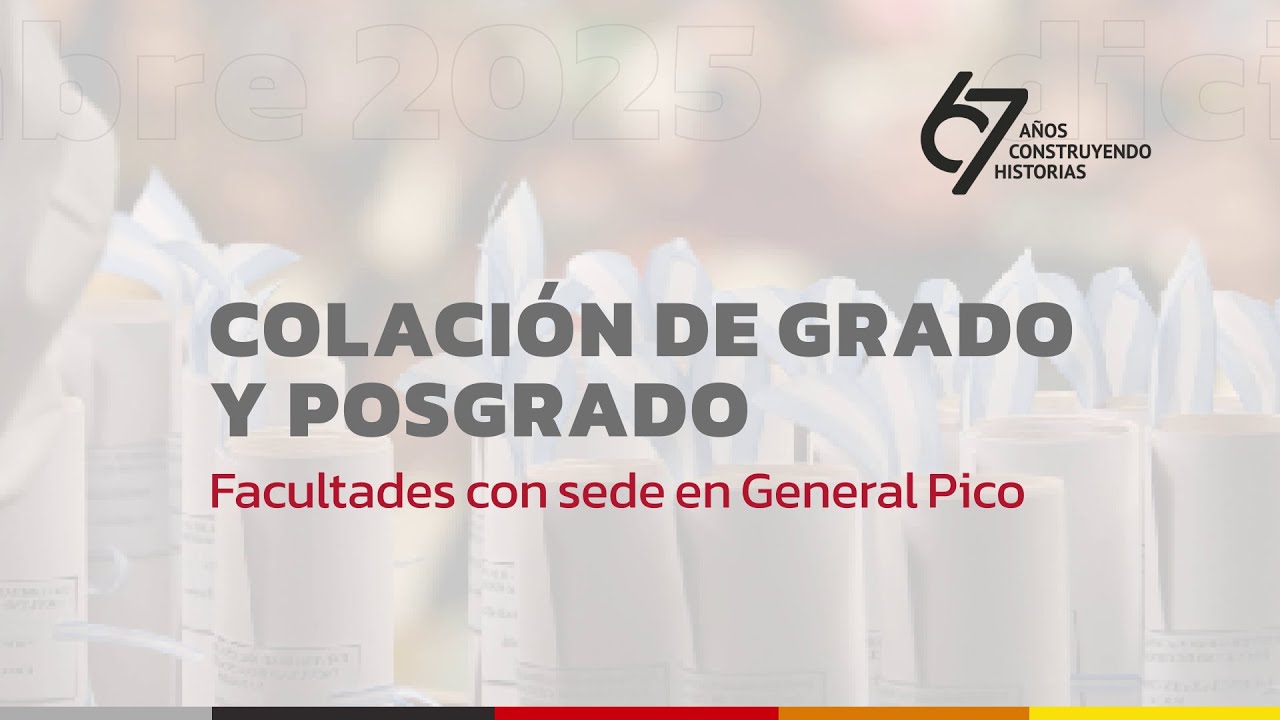 Colación de Grado y Posgrado UNLPam - 19 de Diciembre 2025- Gral Pico