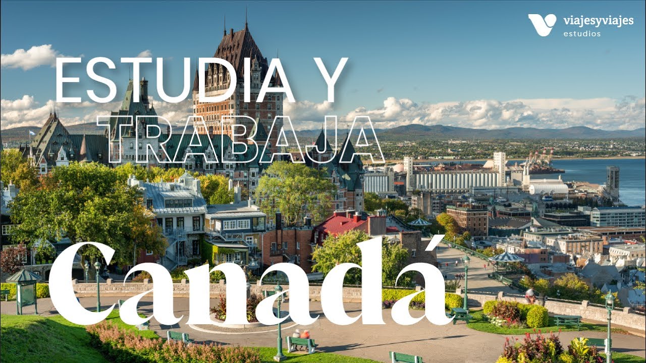 Estudia y trabaja en Canadá 🇨🇦 🌍 | Viajes y Viajes Estudios