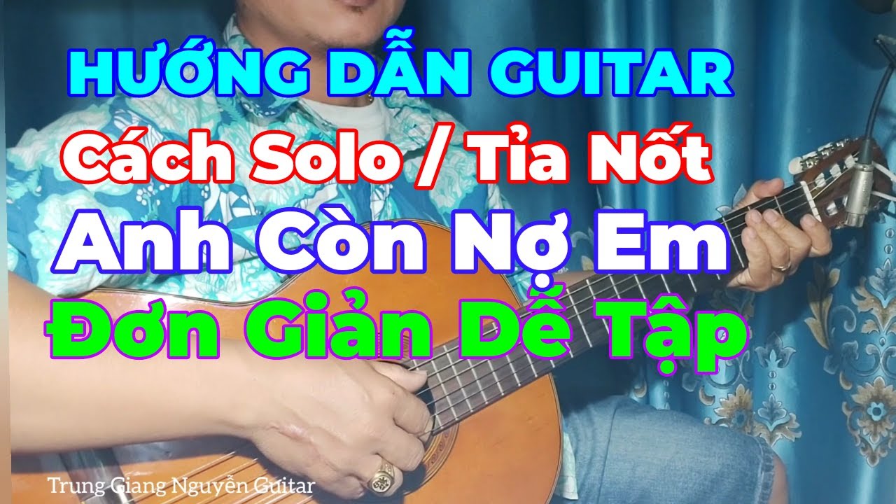 Làm Thế Nào? Để Chơi Solo/Tỉa Nốt Hay Mà Dễ Tập Theo | Thì Đây Chính Là Video Dành Cho Bạn
