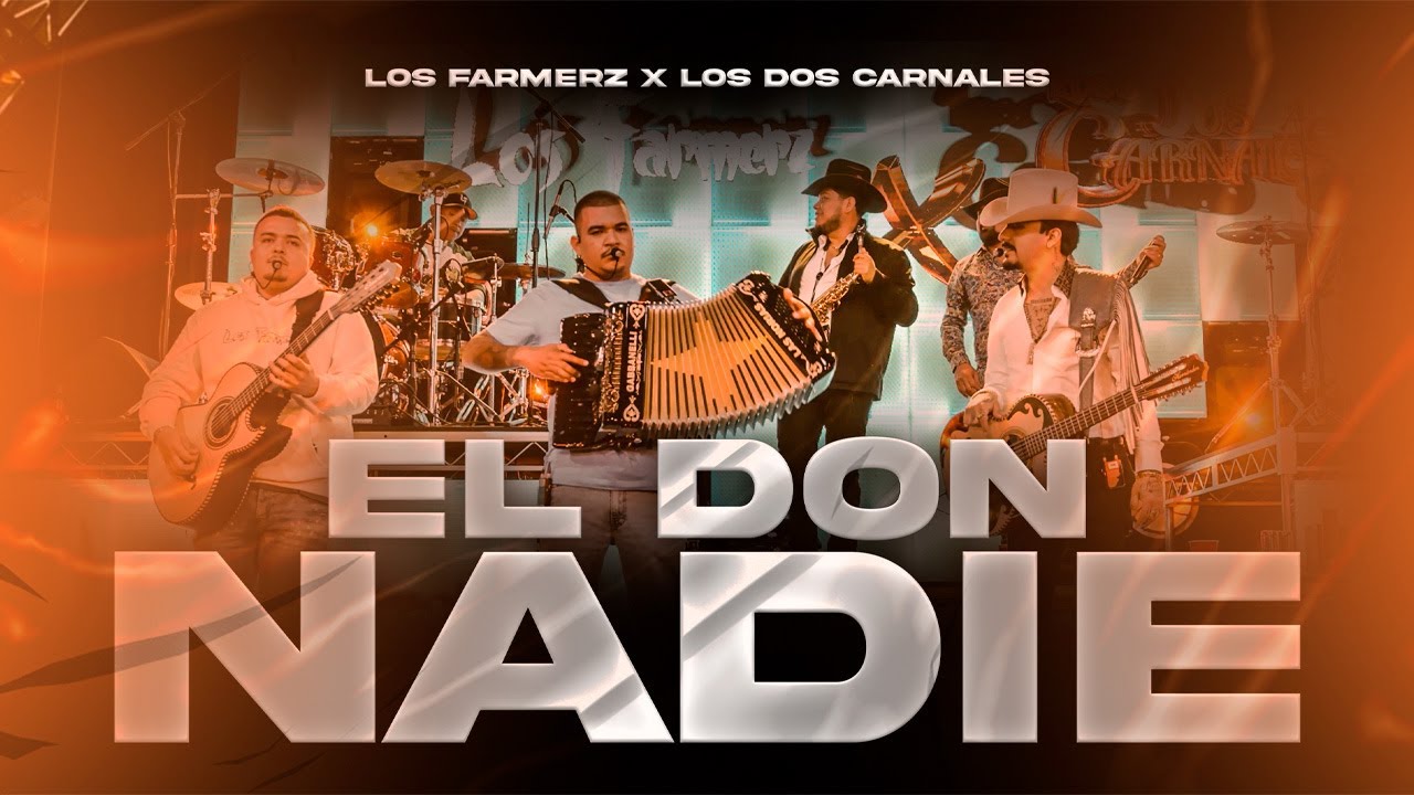 Los Farmerz x Los Dos Carnales - El Don Nadie [En Vivo]