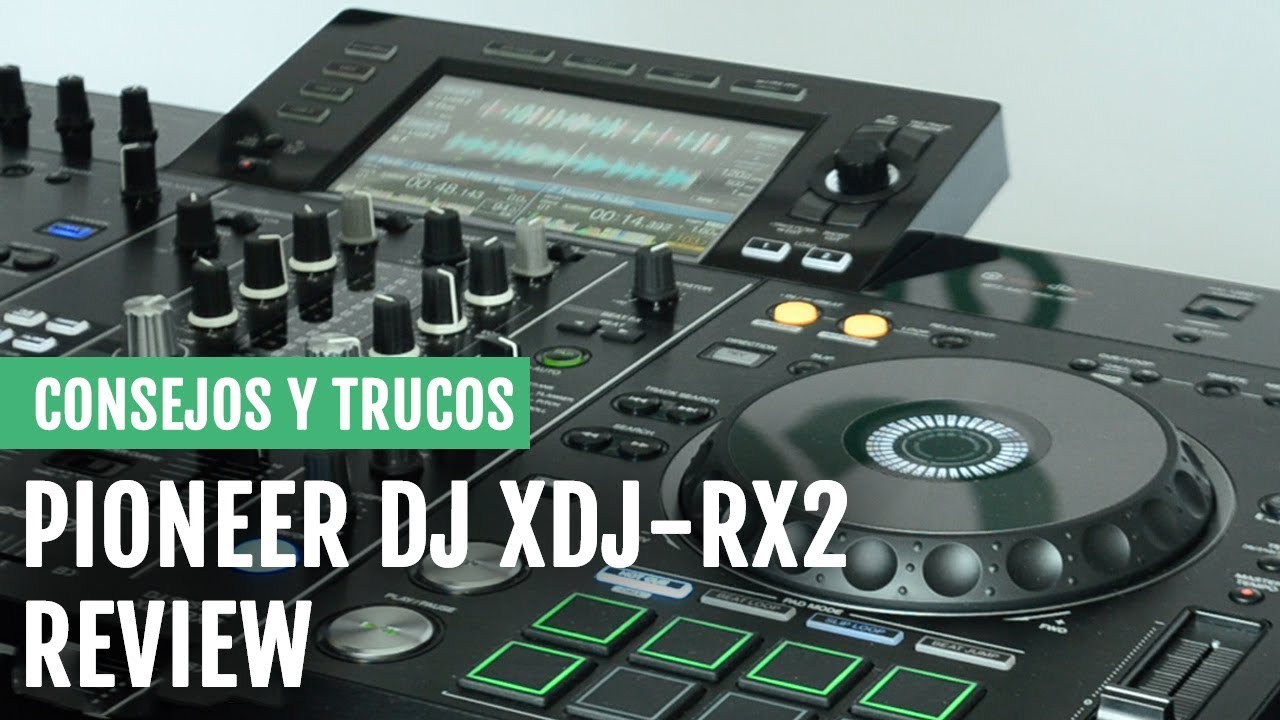 Review del Controlador XDJ-RX2 de Pioneer DJ | Consejos y Trucos | DJcity Latino