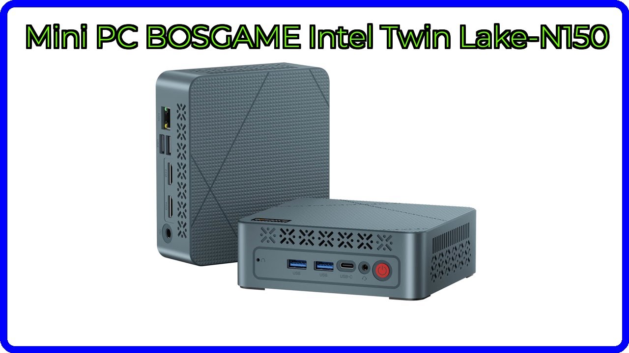 AVIS (2026): Mini PC BOSGAME Intel Twin Lake-N150. D&Eacute;TAILS ESSENTIELS