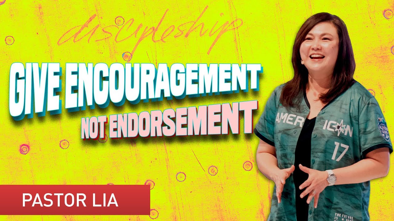 Give Encouragement Not Endorsement | Pastor Lia (Cecilia Chan)