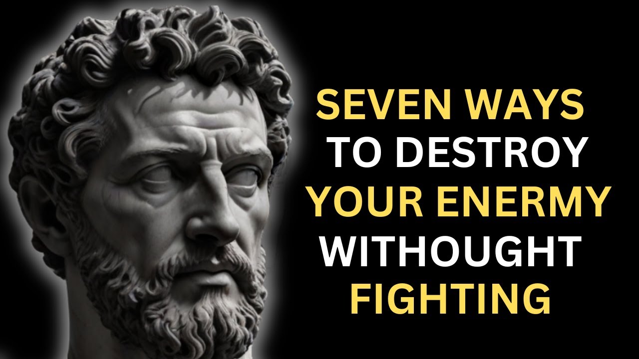 7 Stoic WAYS To DESTROY Your Enemy Without FIGHTING Them | Marcus Aurelius STOICISM