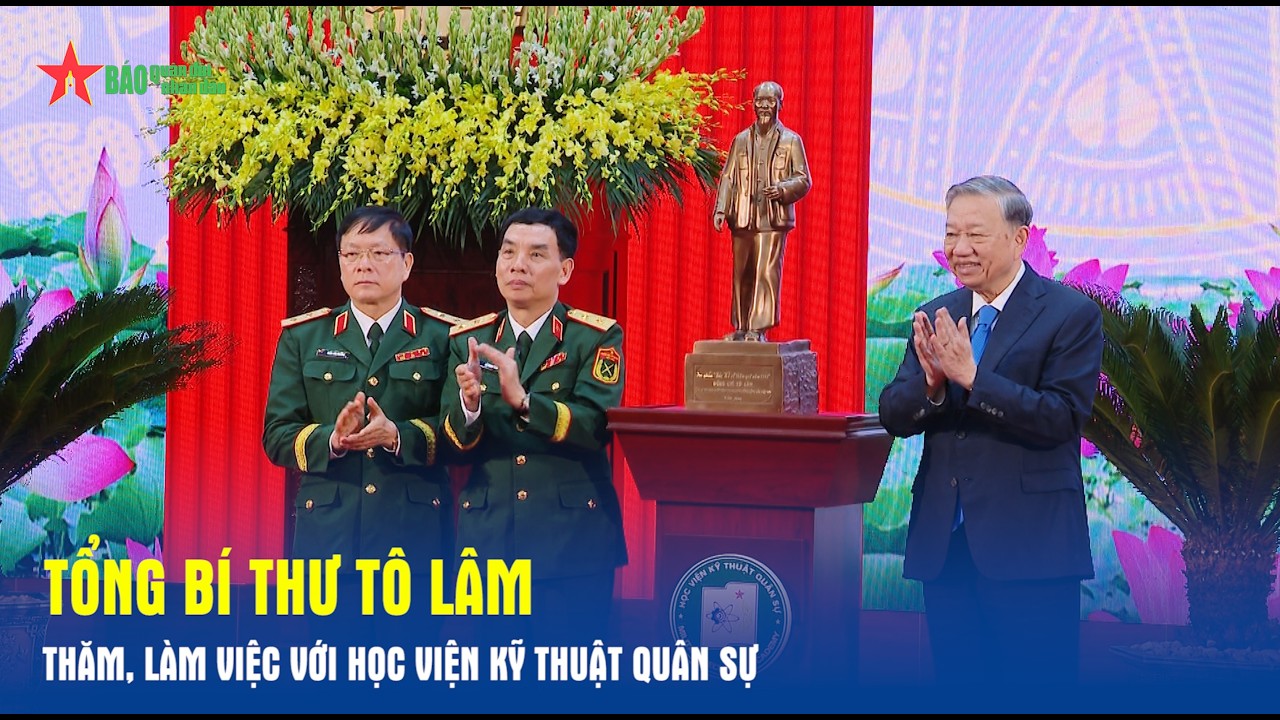 Tổng Bí thư Tô Lâm thăm, làm việc với Học viện Kỹ thuật Quân sự