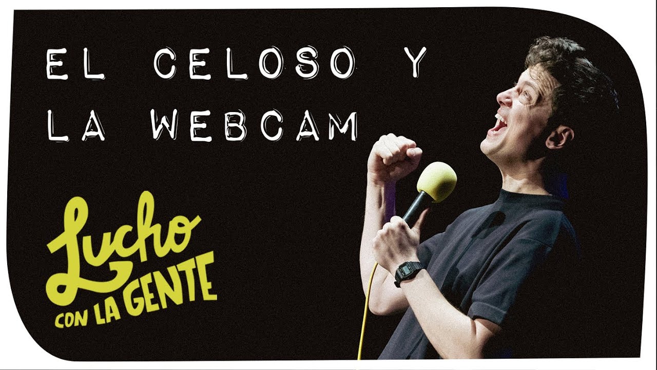 Lucho con La Gente #162 - El Celoso y la Webcam