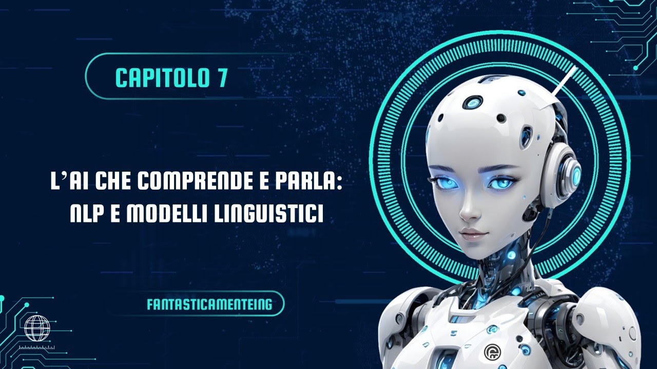 NLP e Modelli Linguistici, come le AI capisce il linguaggio umano!