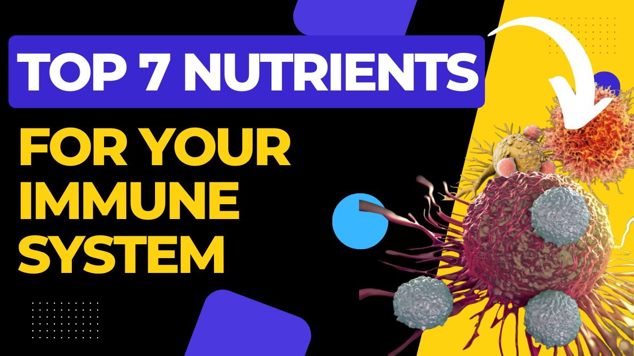 Supercharge Your Immune System with These 7 Powerful Nutrients