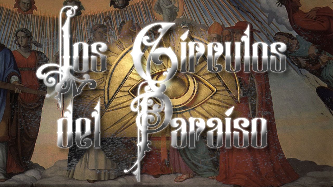 LOS CÍRCULOS DEL PARAÍSO - LA DIVINA COMEDIA DE DANTE ALIGHIERI - RESUMEN