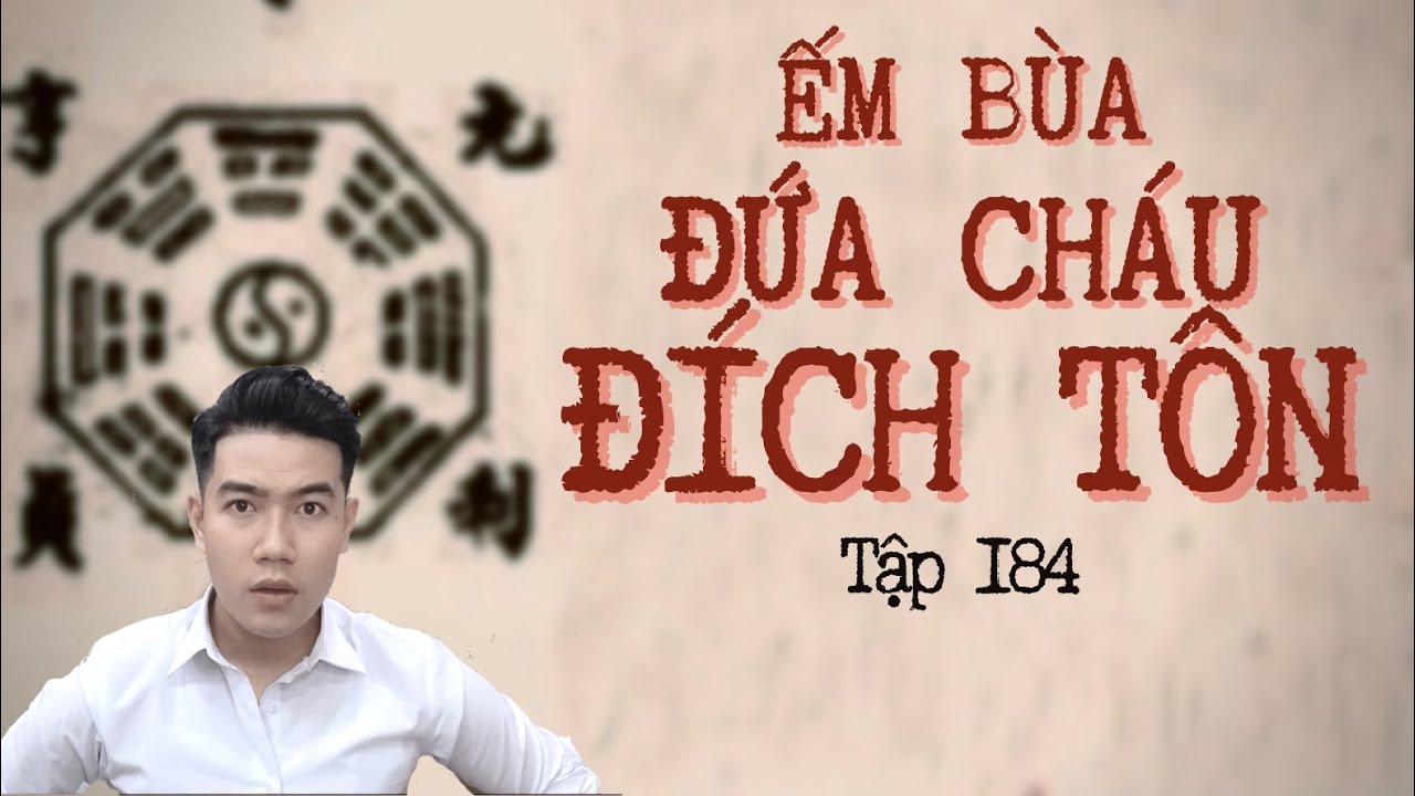 CHUYỆN MA CHÚ 3 DUY | TẬP 184: ẾM BÙA ĐỨA CHÁU ĐÍCH TÔN