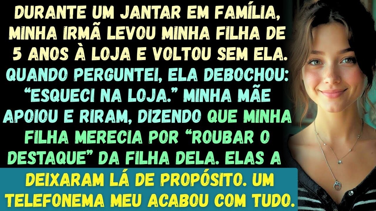 Durante um jantar em família, minha irmã levou minha filha de 5 anos até a loja para comprar um