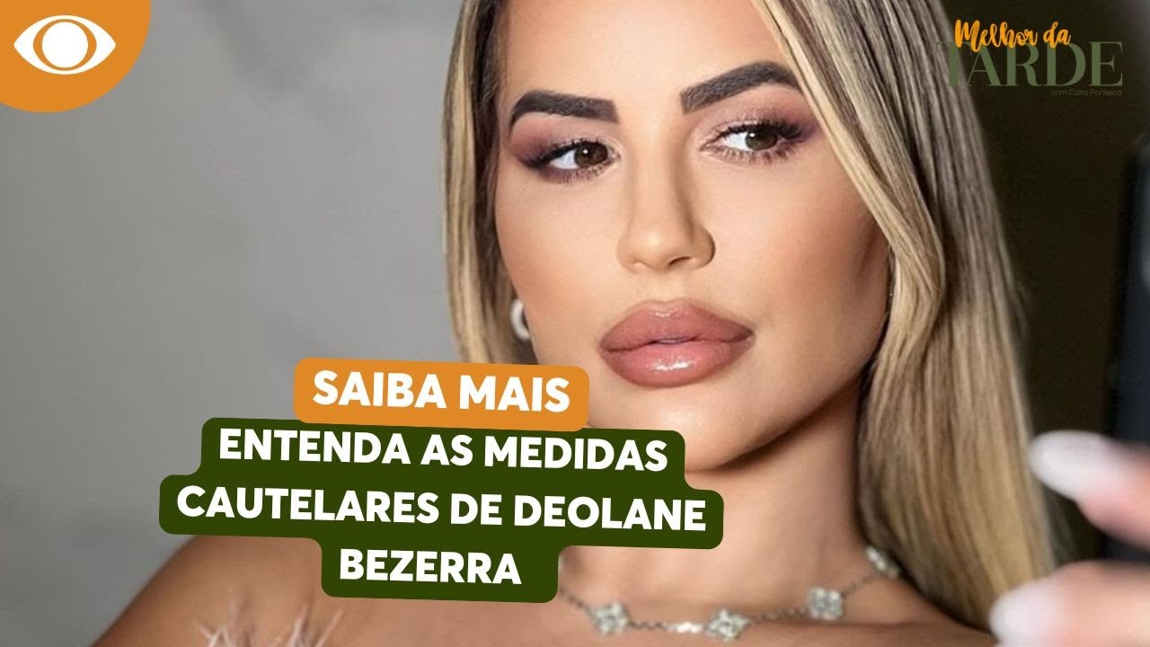 Especialista explica as medidas cautelares de Deolane Bezerra