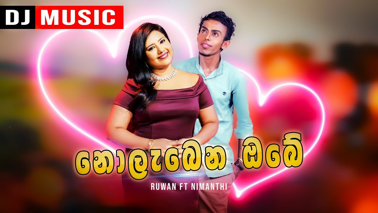 Nolebena Obe Remix Song | Ruwan ft Nimanthi | Best Dj Song In Sri Lanka