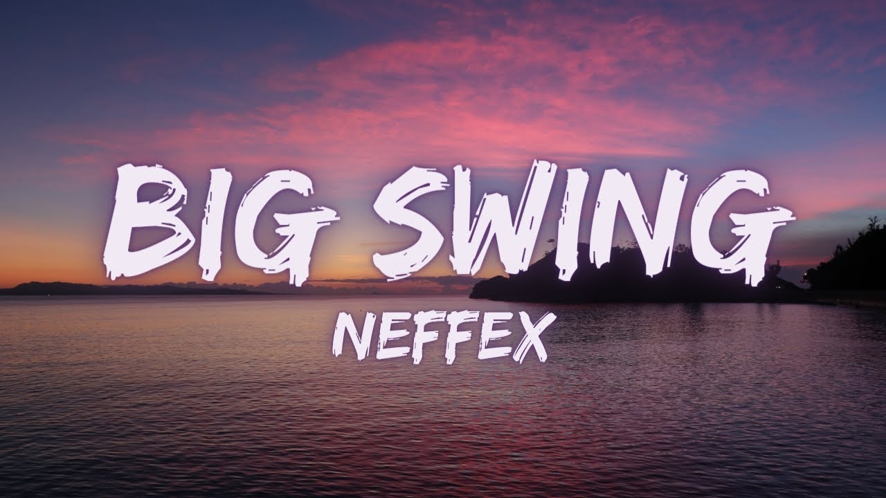 NEFFEX - Big Swing [Lyrics]