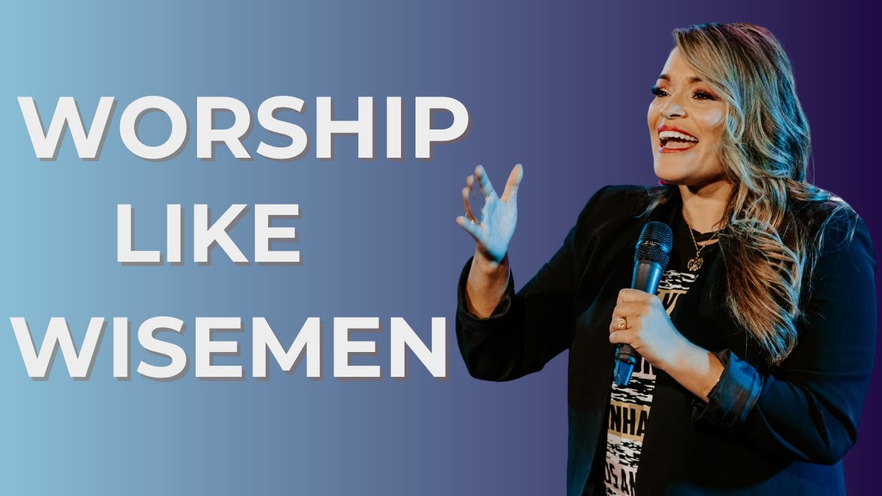 Worship like Wisemen || (Part 1) || Pastor Bianca Olthoff