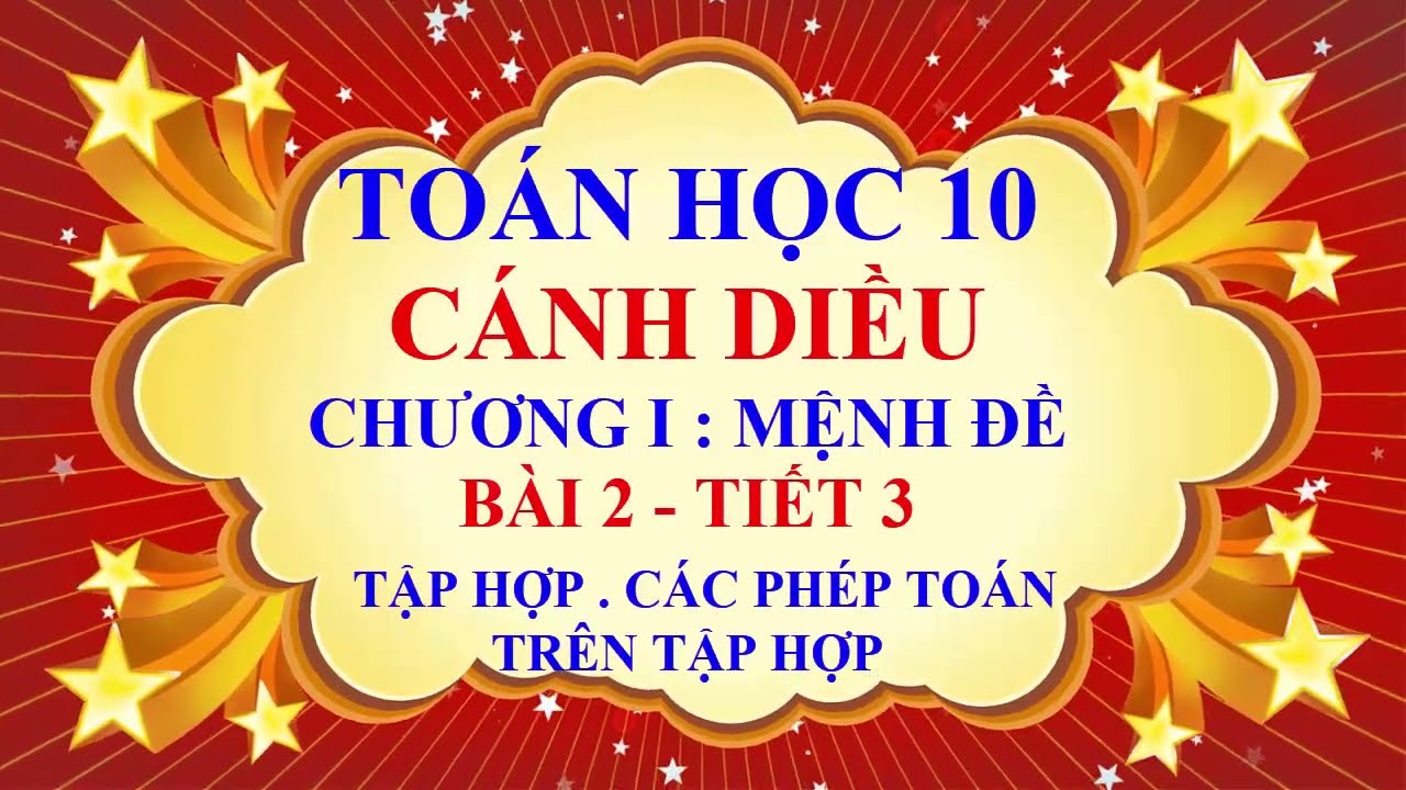 Toán học lớp 10 - Cánh Diều - Chương 1 - Bài 2 - Tập hợp | Các phép toán trên tập hợp - Tiết 3