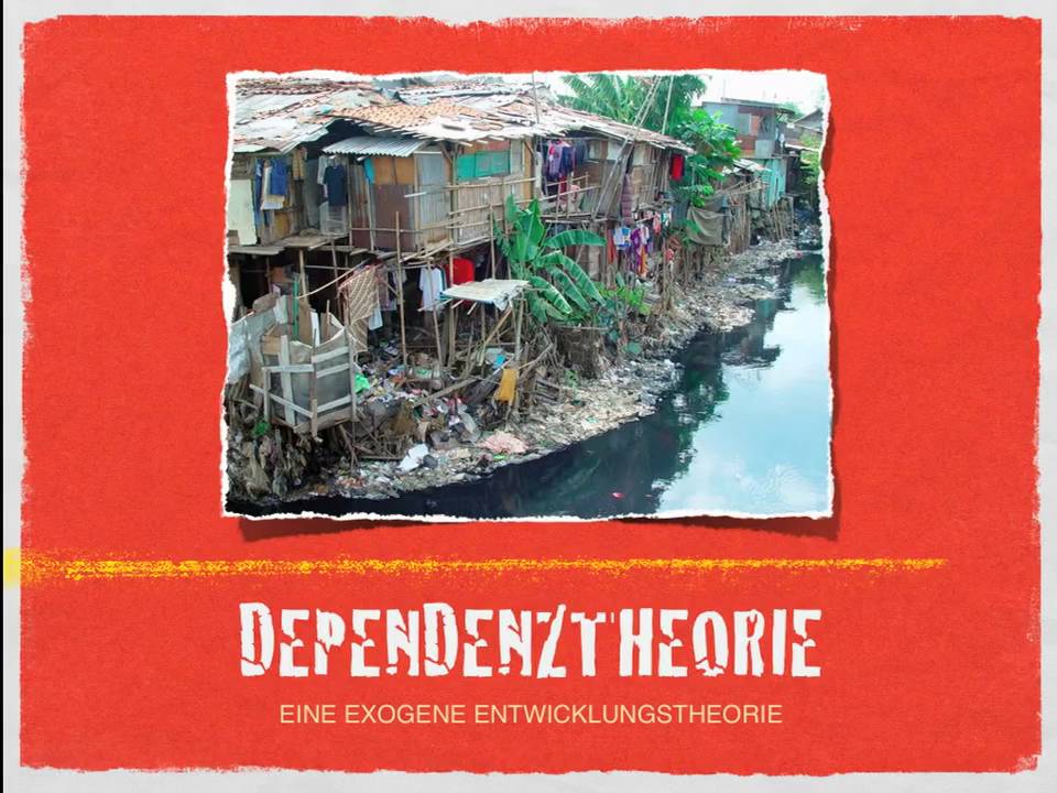 Dependenztheorie - Eine Exogene Entwicklungstheorie